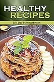 Healthy Recipes: Quick & Easy Breakfasts and Desserts (Volume Book 2) by Samantha Schwartz
