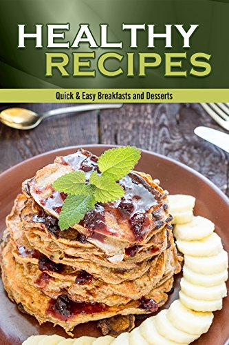 Healthy Recipes: Quick & Easy Breakfasts and Desserts (Volume Book 2) by Samantha Schwartz