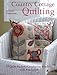 Country Cottage Quilting: 15 Quilt Projects Combining Stitchery and Patchwork by Lynette Anderson