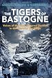 The Tigers of Bastogne: Voices of the 10th Armored Division in the Battle of the Bulge