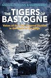 The Tigers of Bastogne: Voices of the 10th Armored Division in the Battle of the Bulge