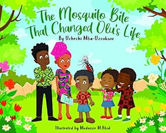 The Mosquito Bite That Changed Olu S Life Kindle Edition By Mba Uzoukwu Uchechi M Abid Muddasirr Rees Jennifer Children Kindle Ebooks Amazon Com The Mosquito Bite That Changed Olu S Life Kindle Edition By Mba Uzoukwu Uchechi M Abid Muddasirr Rees Jennifer Children Kindle Ebooks Amazon Com