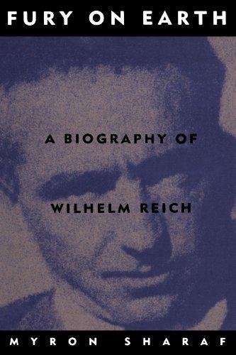 [- Fury On Earth: A Biography Of Wilhelm Reich -]
