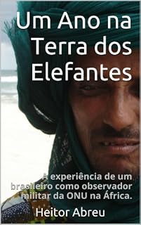Livro Um Ano na Terra dos Elefantes: A experiência de um brasileiro como observador militar da ONU na África.