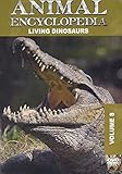Animal Encyclopedia 8: Living Dinosaurs