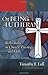 On Being Lutheran: Reflections on Church, Theology, and Faith (Lutheran Voices) by