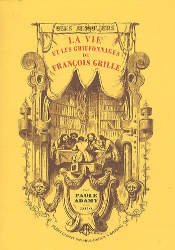 La  vie et les griffonnages de François Grille, 1782-1853