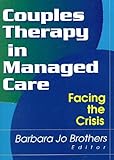 Couples Therapy in Managed Care : Facing the Crisis, , 0789008238
