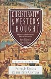 Christianity & Western Thought, Volume 2: Faith & Reason in the 19th Century