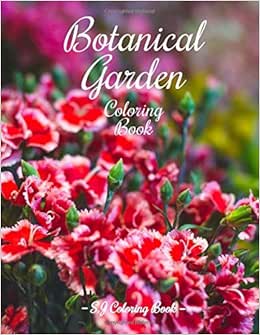 Download Botanical Garden Coloring Book: An Adult Coloring Book Featuring Beautiful Flowers by - Amazon.ae