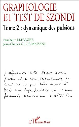 Amazon Fr Graphologie Et Test De Szondi Tome 2 Dynamique Des Pulsions Lefebure Fanchette Gille Maisani Jean Charles Livres