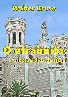 Livro O Efraimita: A Tribo Perdida De Israel