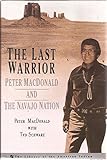 The Last Warrior: Peter MacDonald and the Navajo Nation (The Library of the American Indian) by 