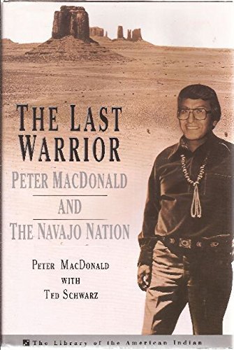 The Last Warrior: Peter MacDonald and the Navajo Nation (The Library of the American Indian) by Peter MacDonald