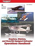 Seaplane, Skiplane, and Float/Ski-Equipped Helicopter Operations Handbook: FAA-H-8083-23 (FAA Handbooks series)