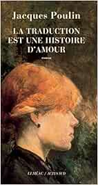 La Traduction Est Une Histoire D Amour Amazon Ca Poulin Jacques Books