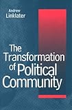The Transformation of Political Community : Ethical Foundations of the Post-Westphalian Era, Linklater, Andrew, 1570032580
