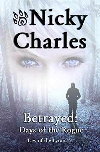 Betrayed: Days of the Rogue (Law of the Lycans Book 5)