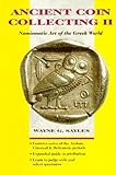 Ancient Coin Collecting II: Numismatic Art of the Greek World (v. 2) by 
