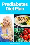 Prediabetes Diet Plan: A Busy Professional's Step by Step Guide to Managing Prediabetes through Diet by 