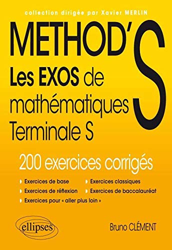 Amazon Fr Method S Les Exos De Mathematiques Terminale S 200 Exercices Corriges Clement Bruno Livres