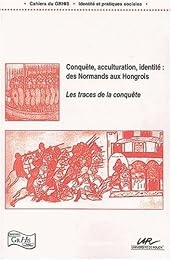 Conquête, acculturation, identité, des Normands aux Hongrois