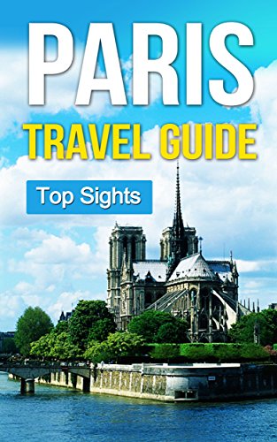 Paris Travel Guide: Guide for 3-5 nights in Paris