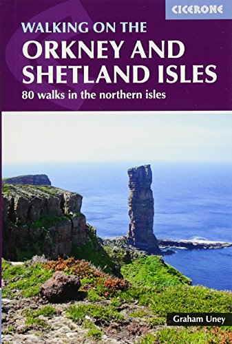 Walking on the Orkney and Shetland Isles: 80 walks in the northern isles by Graham Uney (Paperback)