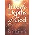 Into the Depths of God: Where Eyes See the Invisible, Ears Hear the Inaudible, and Minds Conceive the Inconceivable