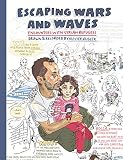 Escaping Wars and Waves: Encounters with Syrian Refugees (Graphic Medicine) by 