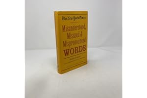 New York Times Dictionary of Misunderstood, Misused, & Mispronounced Words