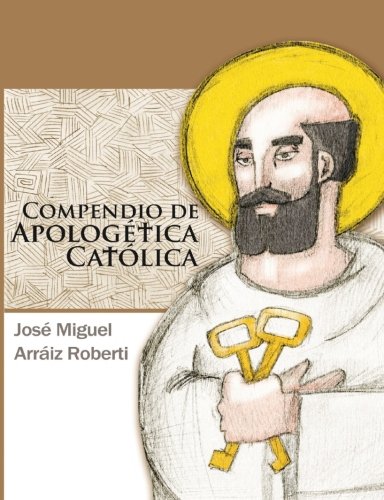 Compendio de Apologética Católica (Spanish Edition)