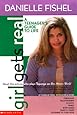 Girl Gets Real: Danielle Fishel Book (Girls Get Real)