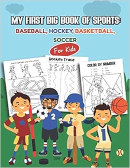 My First Big Book Of Sports Baseball Hockey Basketball Soccer