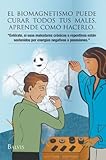 EL BIOMAGNETISMO PUEDE CURAR TODOS TUS MALES, APRENDE COMO HACERLO. (Spanish Edition)