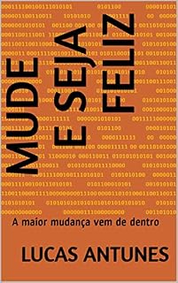 Livro Mude e seja Feliz: A maior mudança vem de dentro