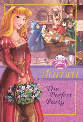 Aurora: The Perfect Party (Turtleback School & Library Binding Edition) (Disney Princess)
