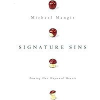 Signature Sins: Taming Our Wayward Hearts