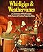 Whirligigs & Weathervanes: A Celebration of Wind Gadgets With Dozens of Creative Projects to Make by