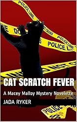 Cat Scratch Fever: A Macey Malloy Mystery Novelette (Macey Malloy Mysteries with a Chick-Lit Twist)