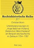 Urteilsbegründungen im 'Hoge Raad van Holland, Zeeland en West-Friesland' am Beispiel des Kaufrechts im Zeitraum 1704-1787, Brom, Christian, 3631583184