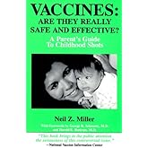 Vaccines: Are They Really Safe and Effective?: A Parent's Guide to Childhood Shots