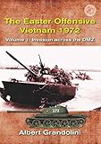 The Easter Offensive, Vietnam 1972. Volume 1: Invasion across the DMZ (Asia@War)
