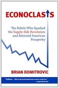 Econoclasts The Rebels Who Sparked The Supply Side