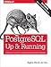 PostgreSQL: Up and Running: A Practical Introduction to the Advanced Open Source Database