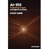 AI-103 Developing AI Apps and Agents on Azure STUDY GUIDE