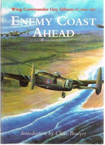 Enemy Coast Ahead by Gibson, Guy, Bowyer, Chaz (1995) Hardcover
