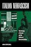 Italian Neofascism : The Strategy of Tension and the Politics of Nonreconciliation, Bull, Anna Cento, 085745174X