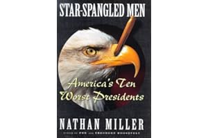 Star Spangled Men: Americas Ten Worst Presidents