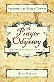 A Prayer Odyssey: A Journey to Effective Prayer by Dave Earley